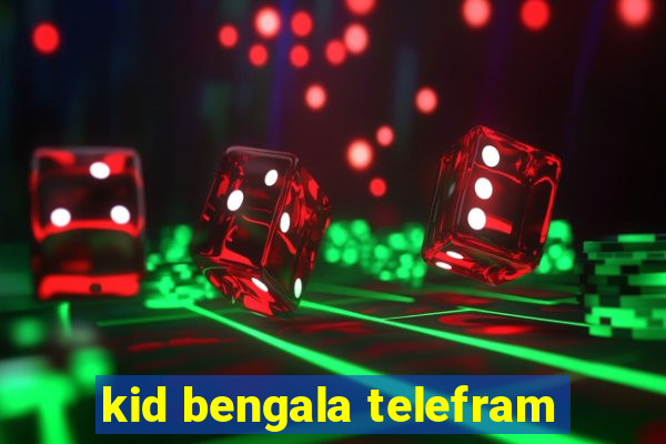 kid bengala telefram